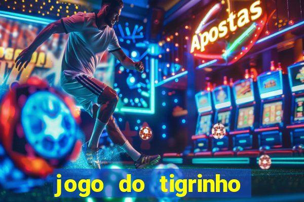 jogo do tigrinho gratis sem deposito